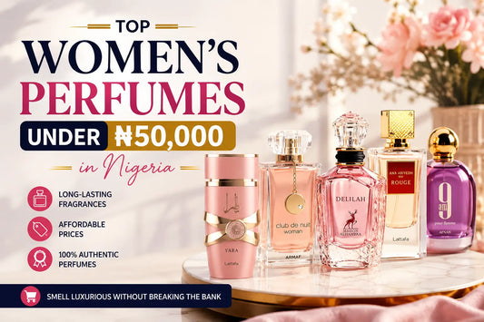 Top Women's Perfumes Under ₦50,000 in Nigeria (2026 Buying Guide)